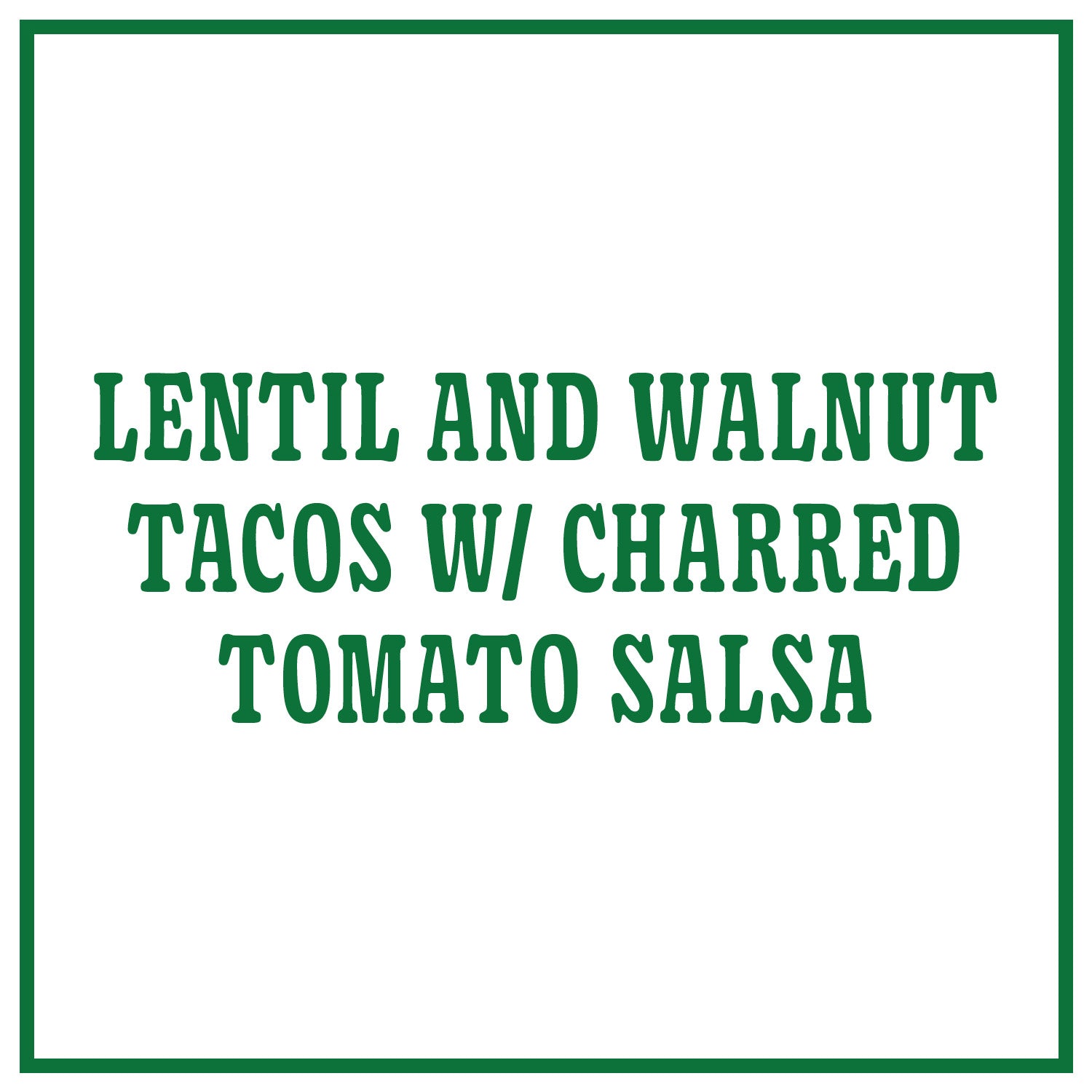 Lentil and Walnut Tacos with Charred Tomato Salsa