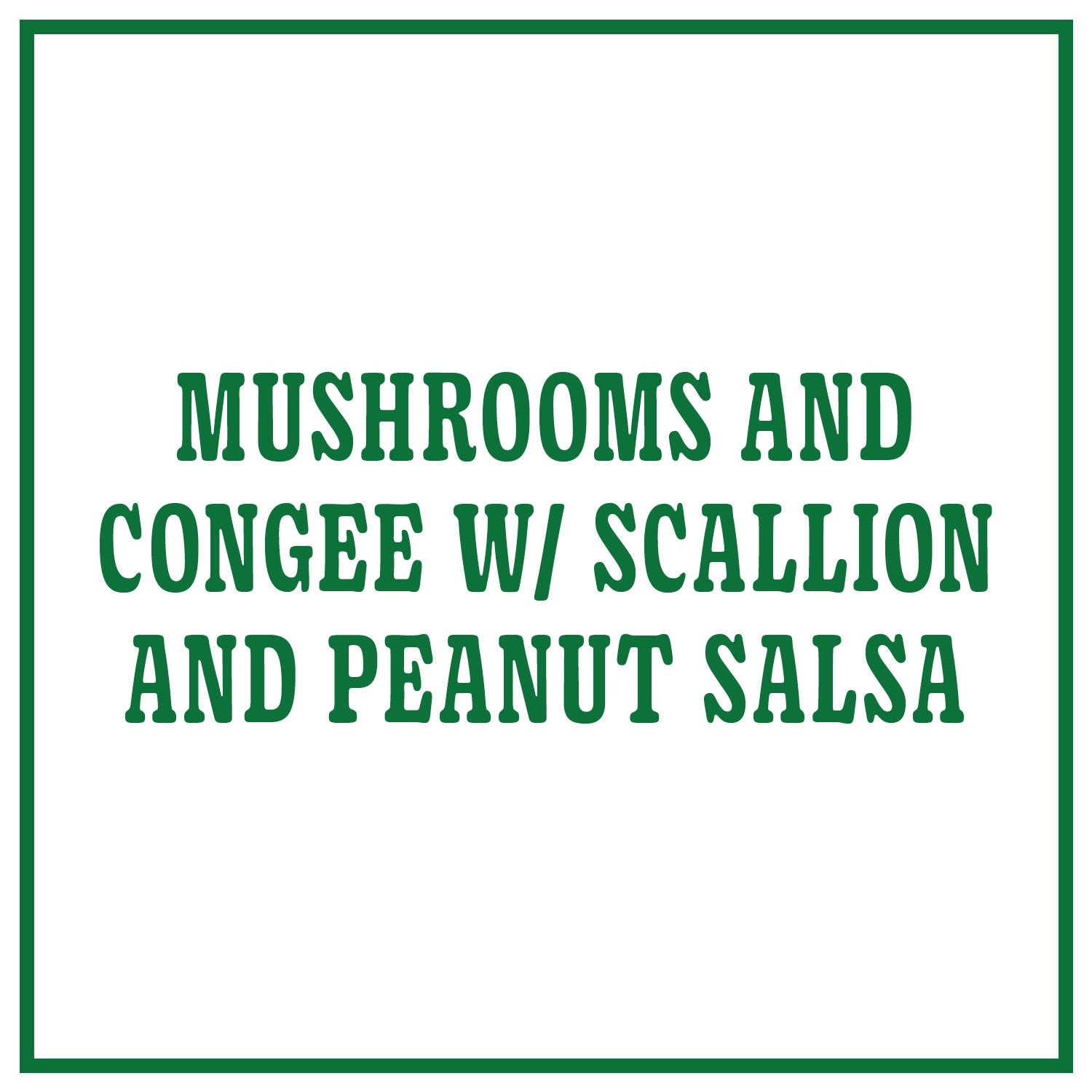 Mushrooms and Congee with Scallion and Peanut Salsa
