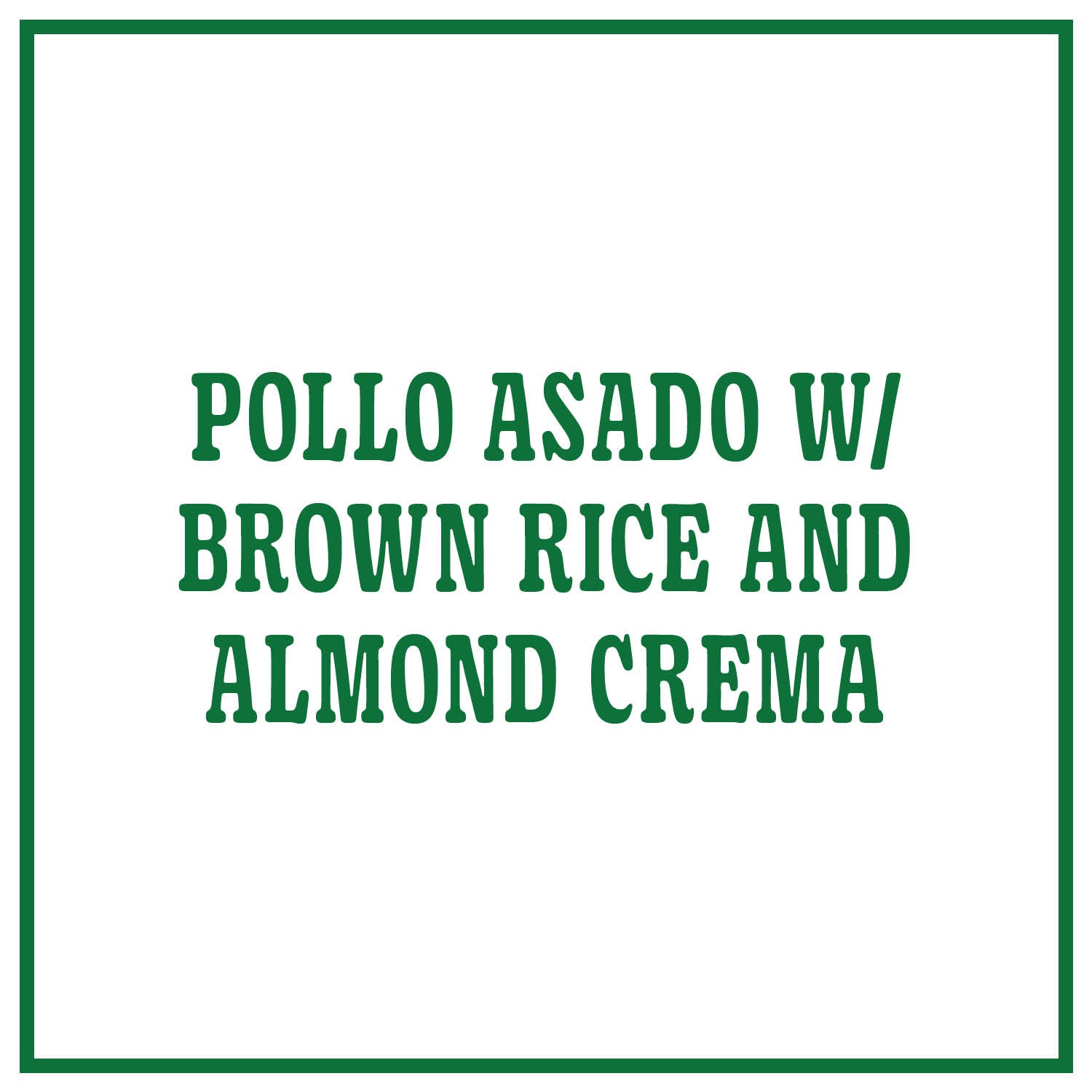 Pollo Asado with Brown Rice and Almond Crema