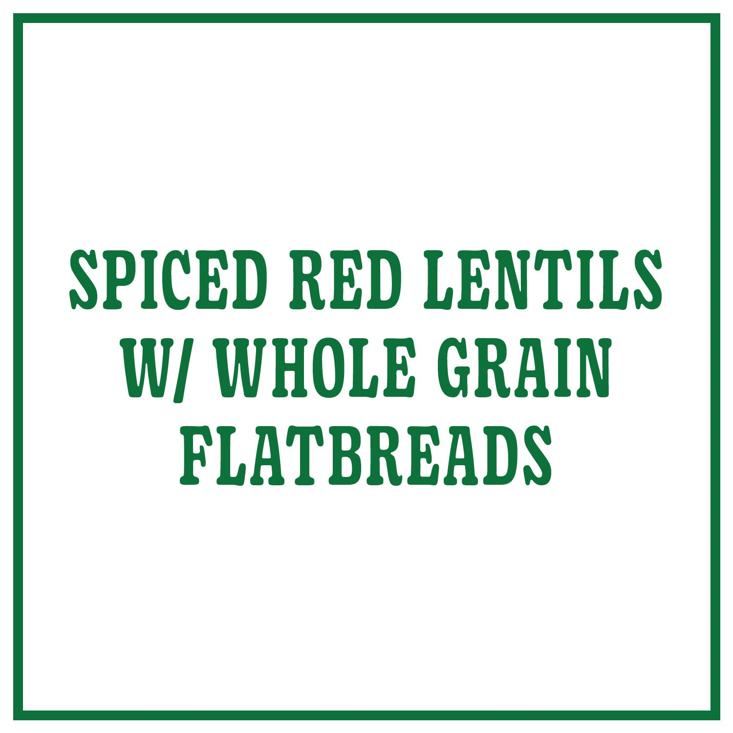 Spiced Red Lentils with Whole Grain Flatbreads
