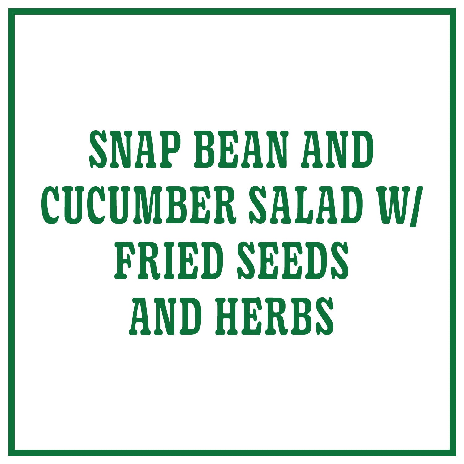 Snap Bean and Cucumber Salad with Fried Seeds and Herbs