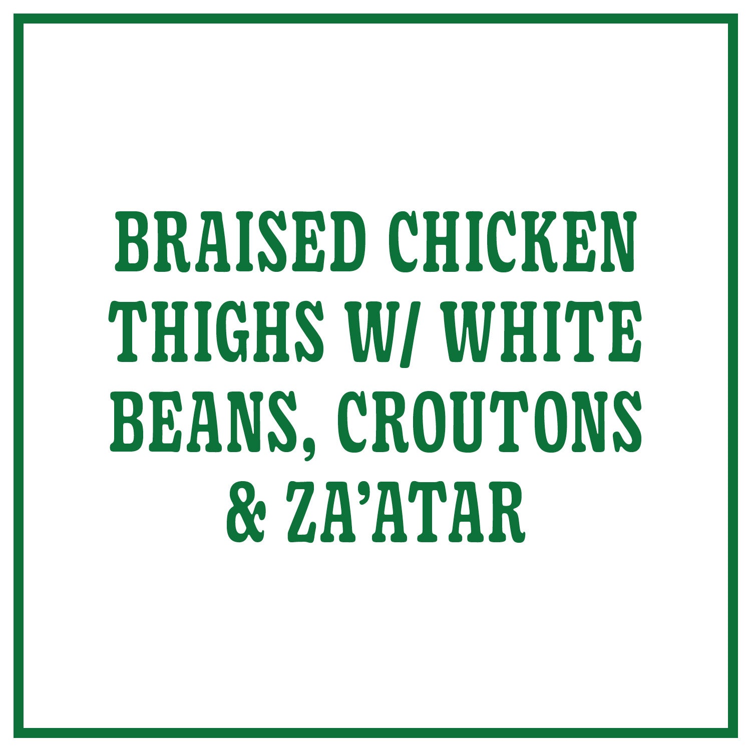 Braised Chicken Thighs w/ White Beans, Croutons & Za’atar