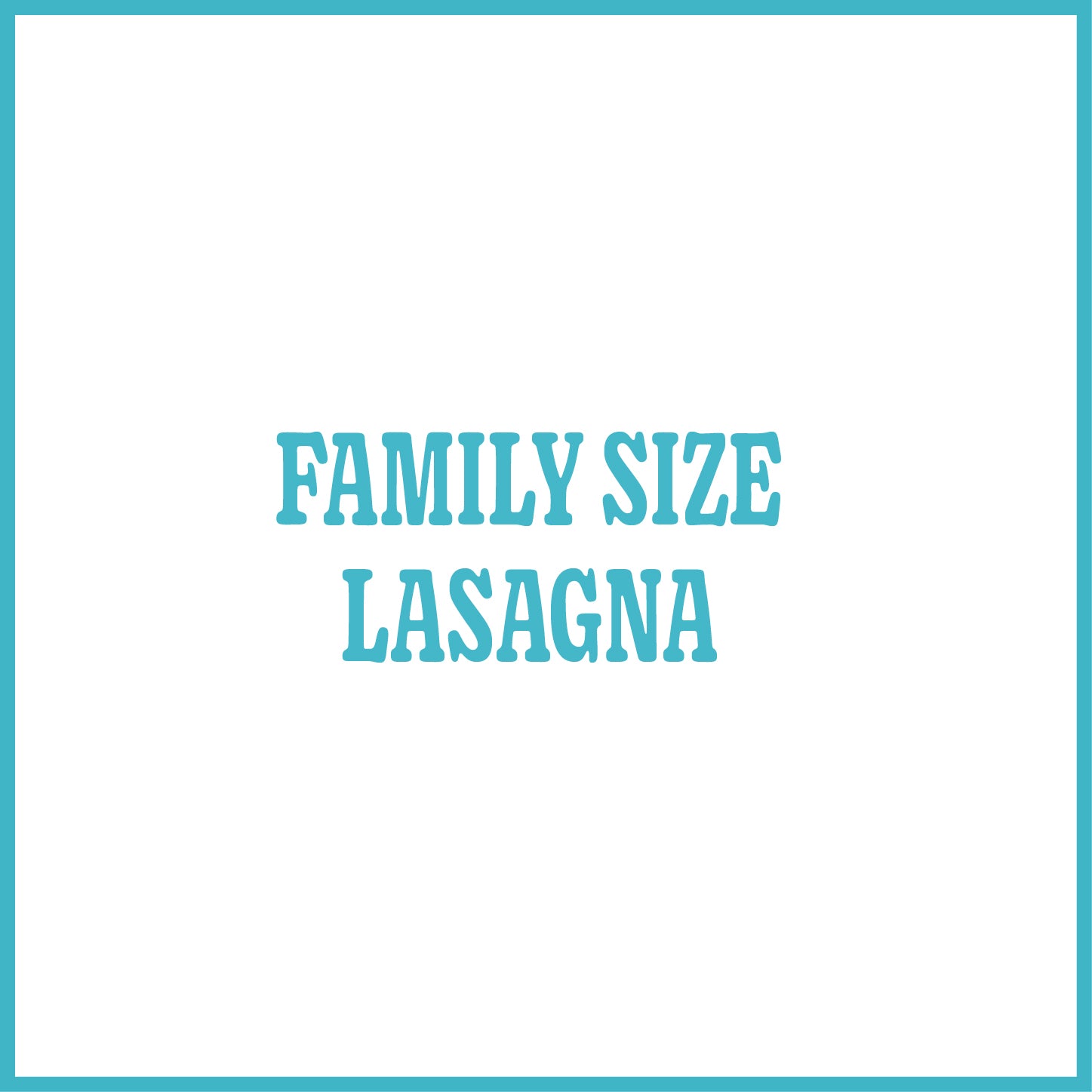 Family Size Lasagna