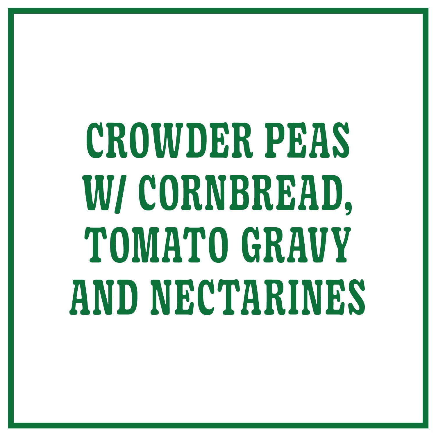 Crowder Peas with Cornbread,Tomato Gravy and Nectarines
