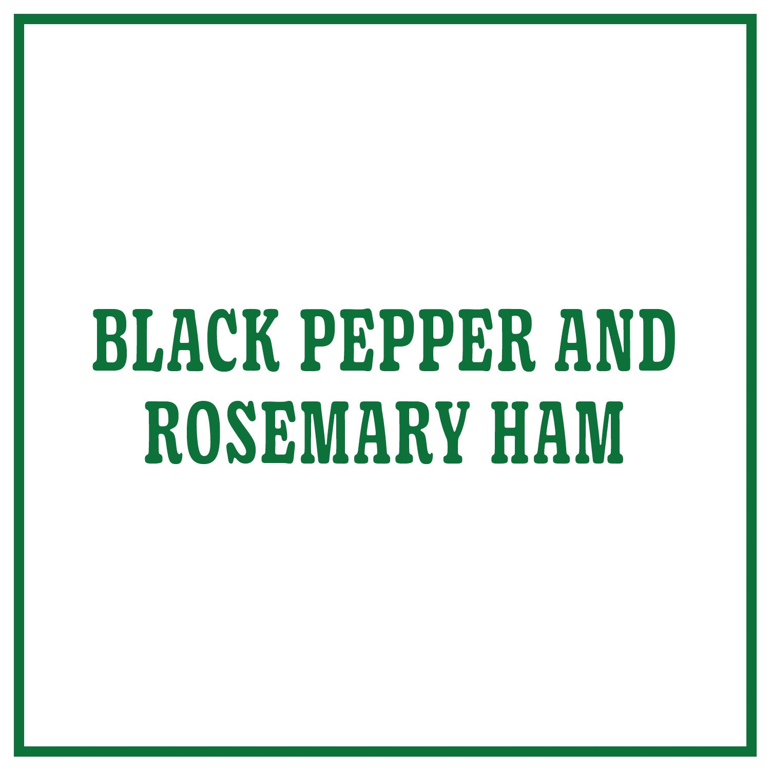 Black Pepper and Rosemary Ham
