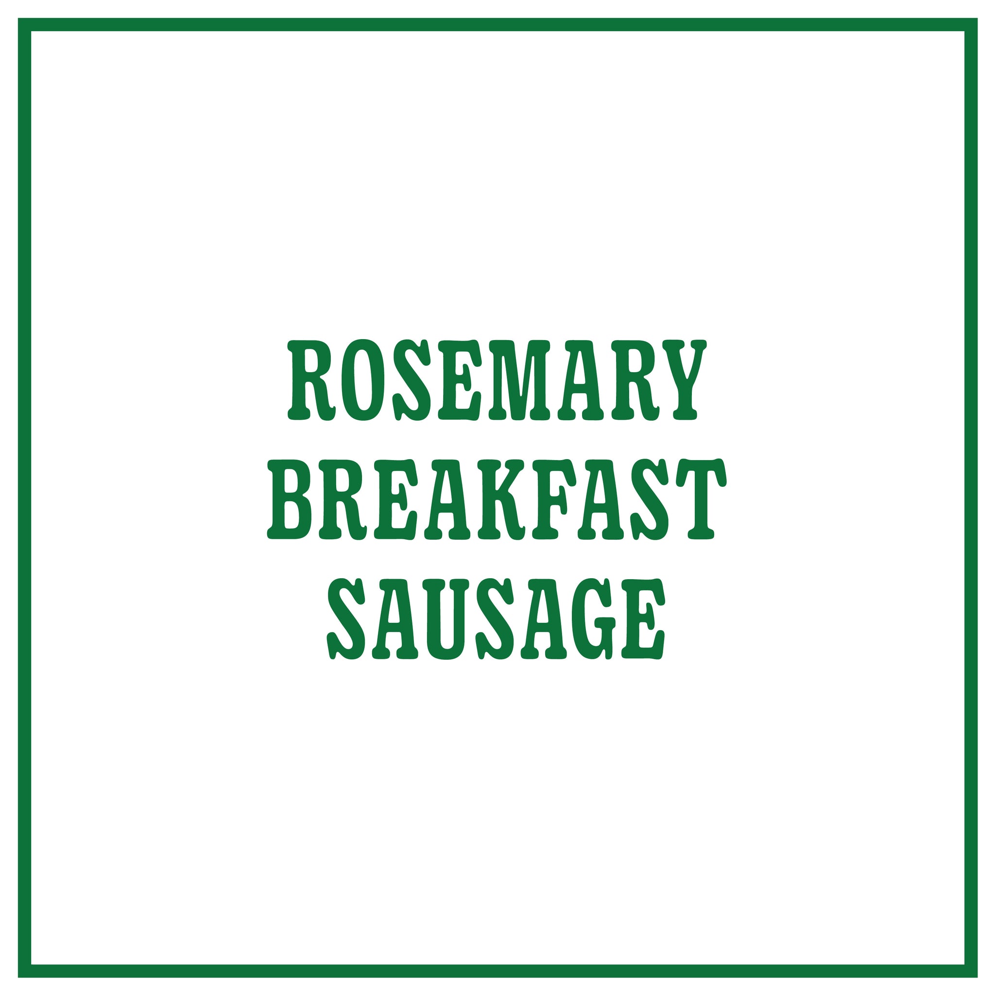 Rosemary Breakfast Sausage
