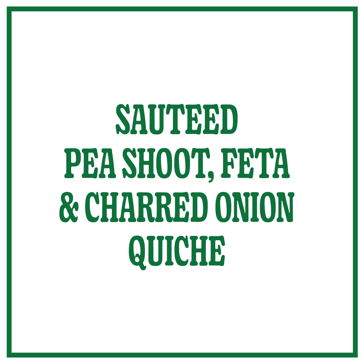 Sautéed Pea Shoot, Feta & Charred Onion Quiche