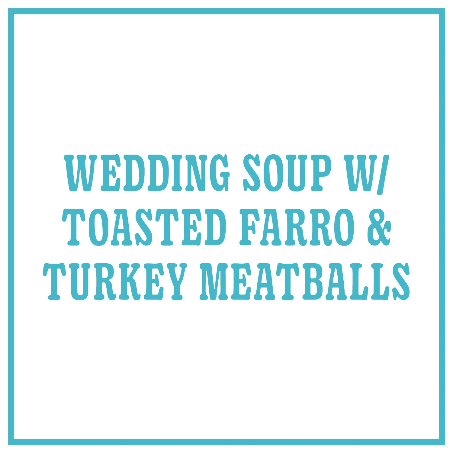 Wedding Soup with Toasted Farro and Turkey Meatballs