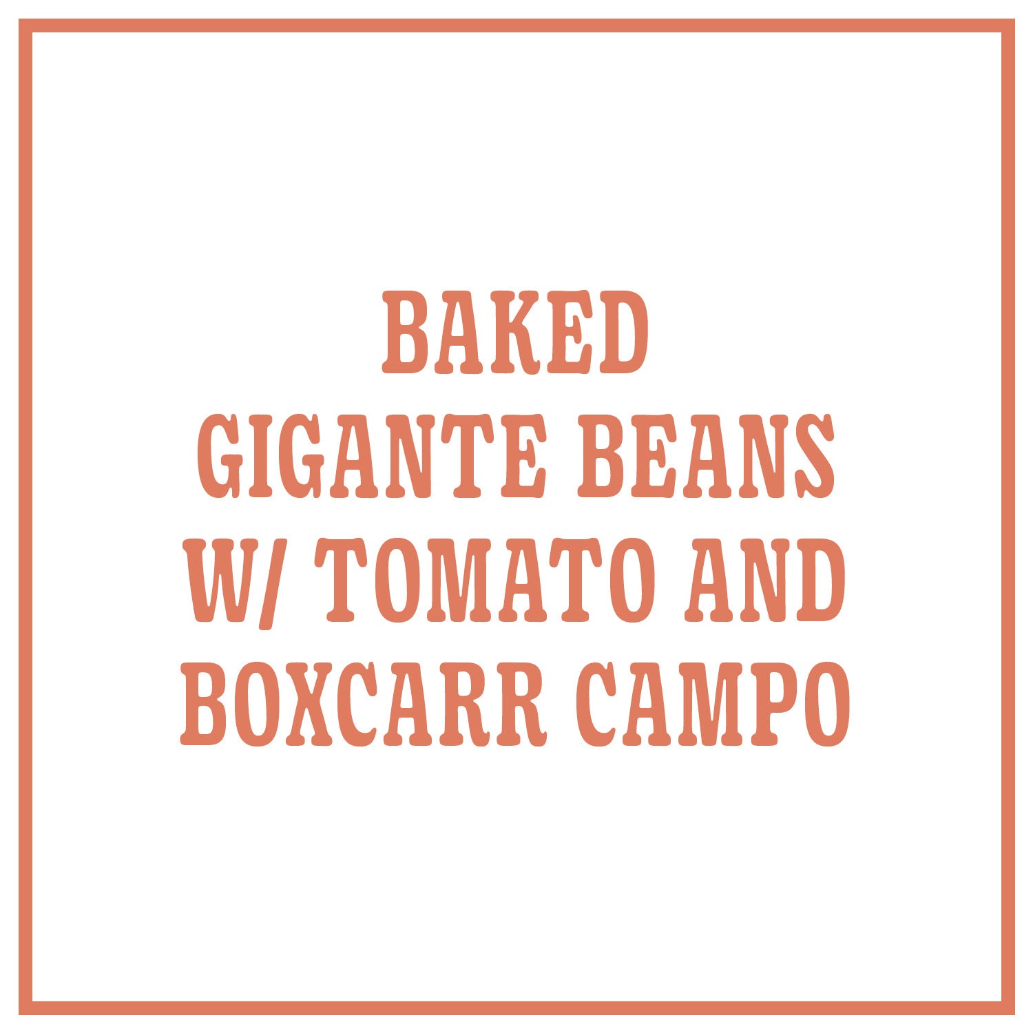Baked Gigante Beans with Tomato and Boxcarr Campo