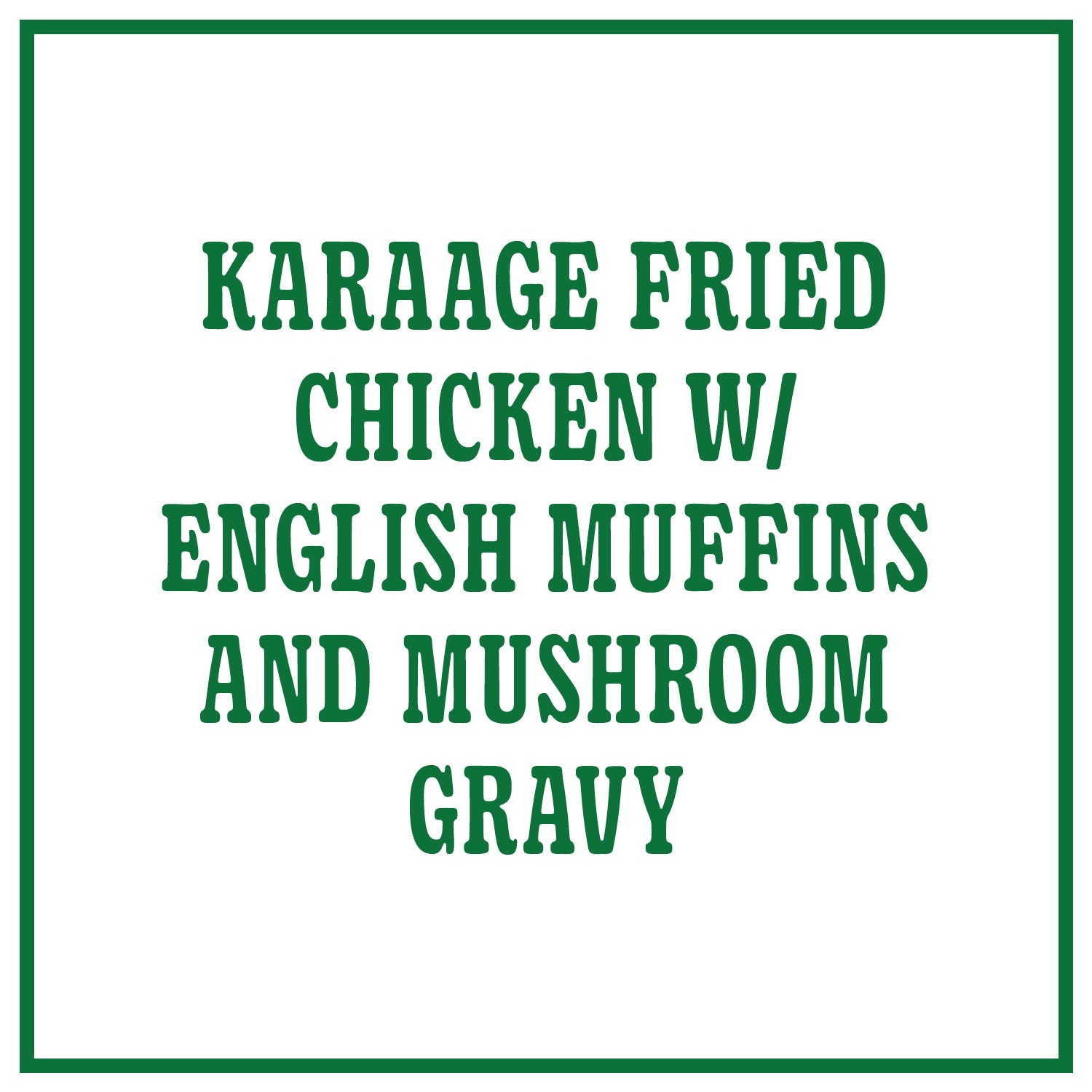 Karaage Fried Chicken with English Muffins and Mushroom Gravy