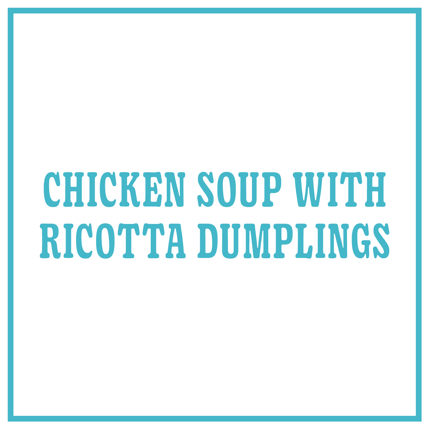 Chicken Soup with Ricotta Dumplings