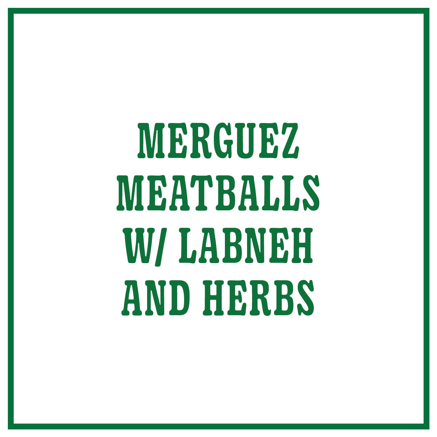 Merguez Meatballs w/ Labneh and Herbs