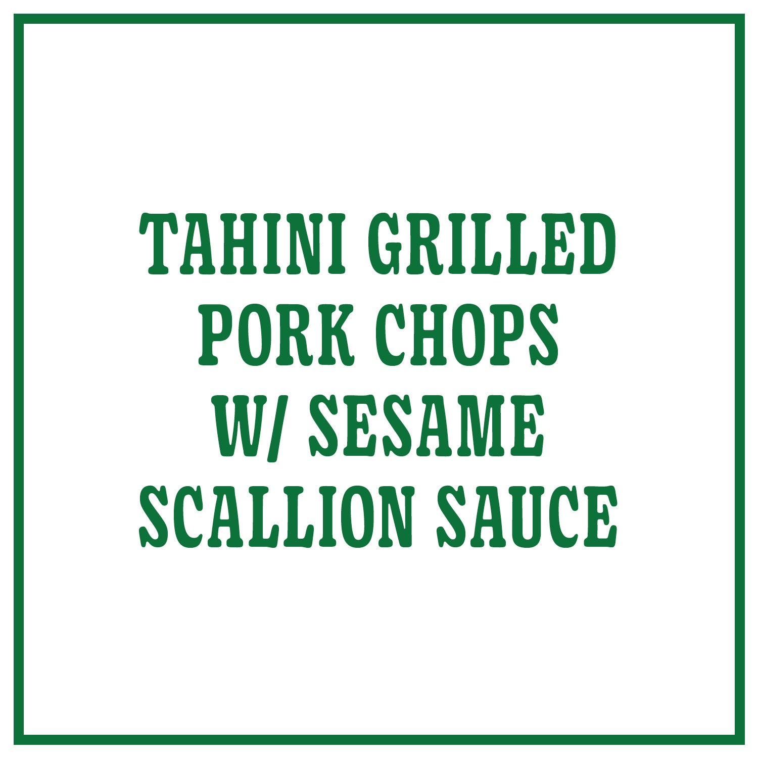 Tahini Grilled Pork Chops with Sesame Scallion Sauce
