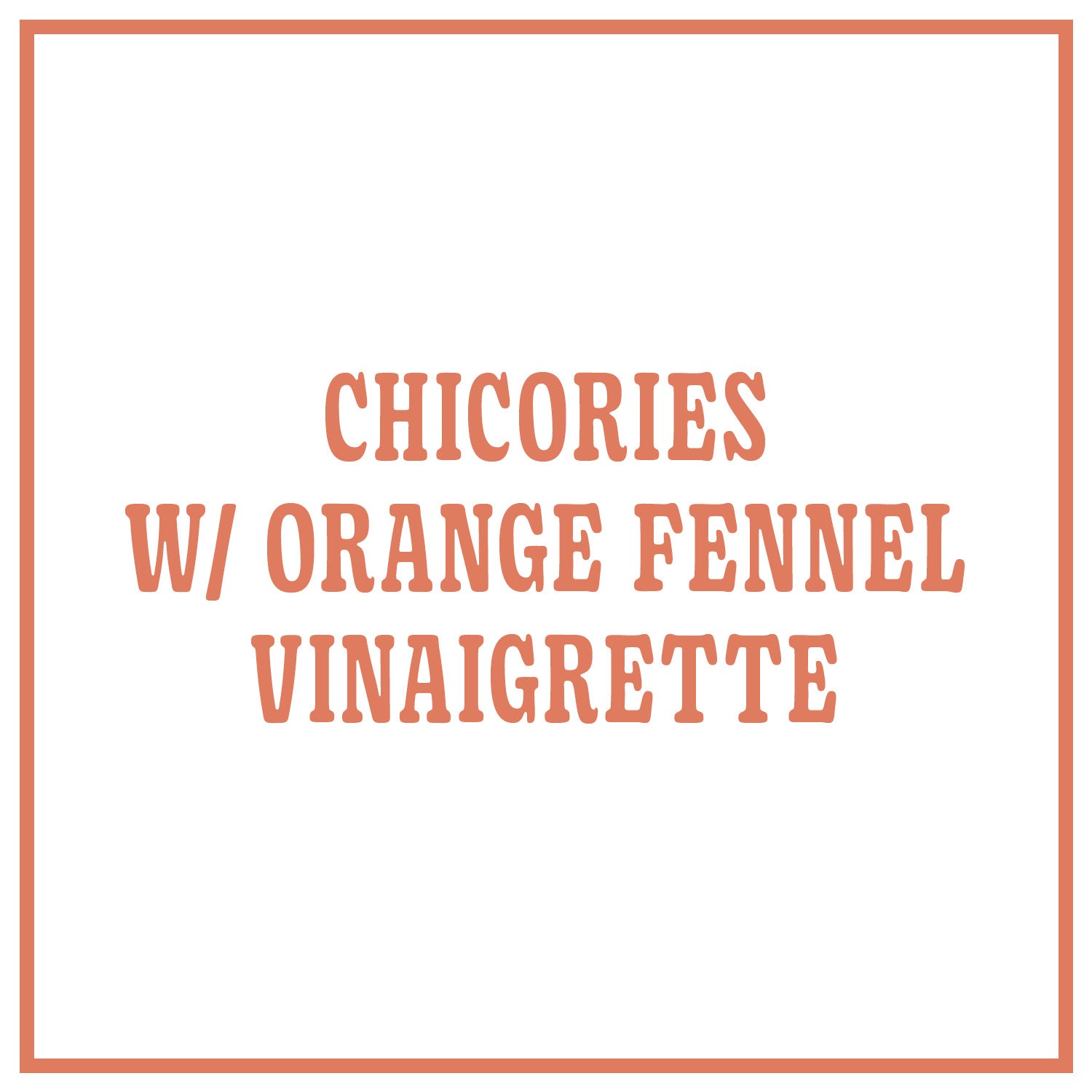 Chicories with Orange Fennel Vinaigrette