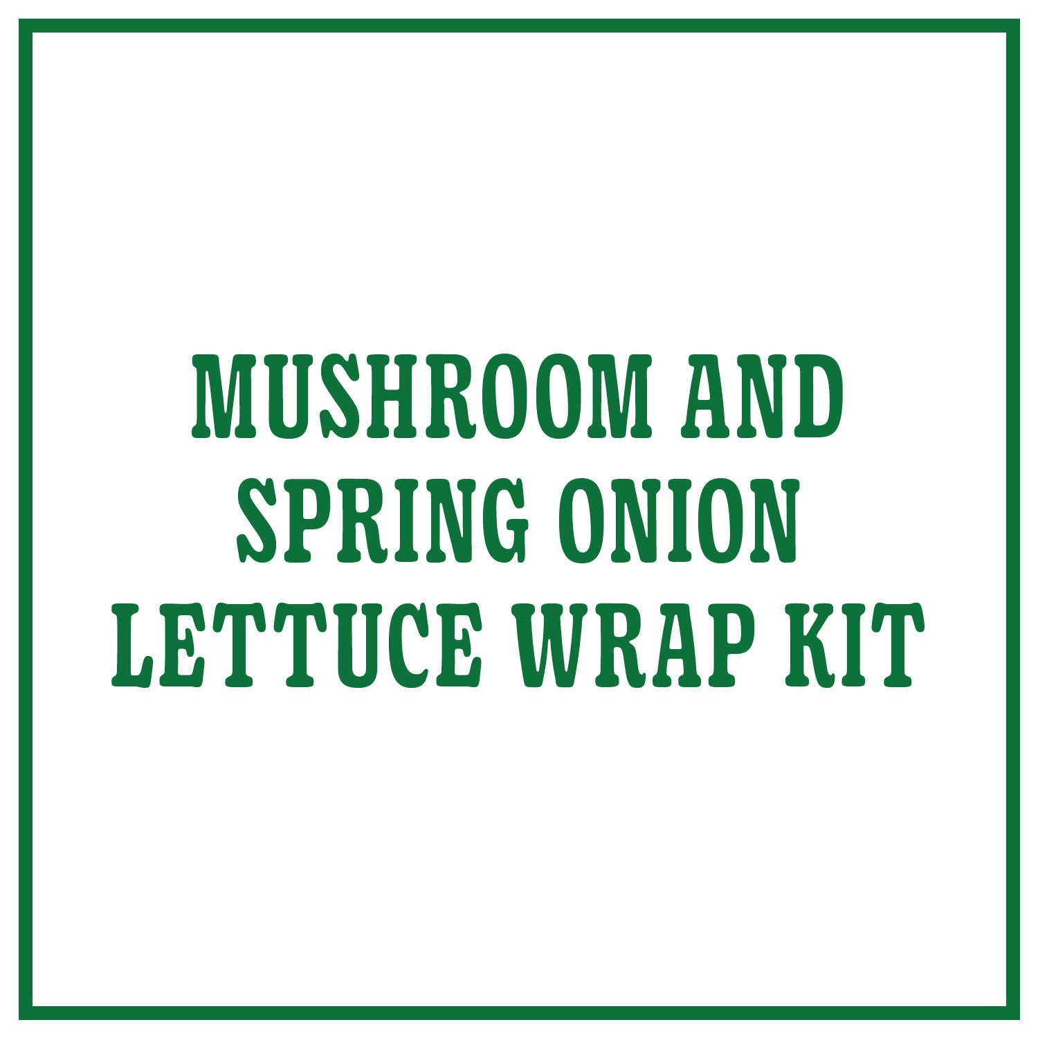 Mushroom and Spring Onion Lettuce Wrap Kit