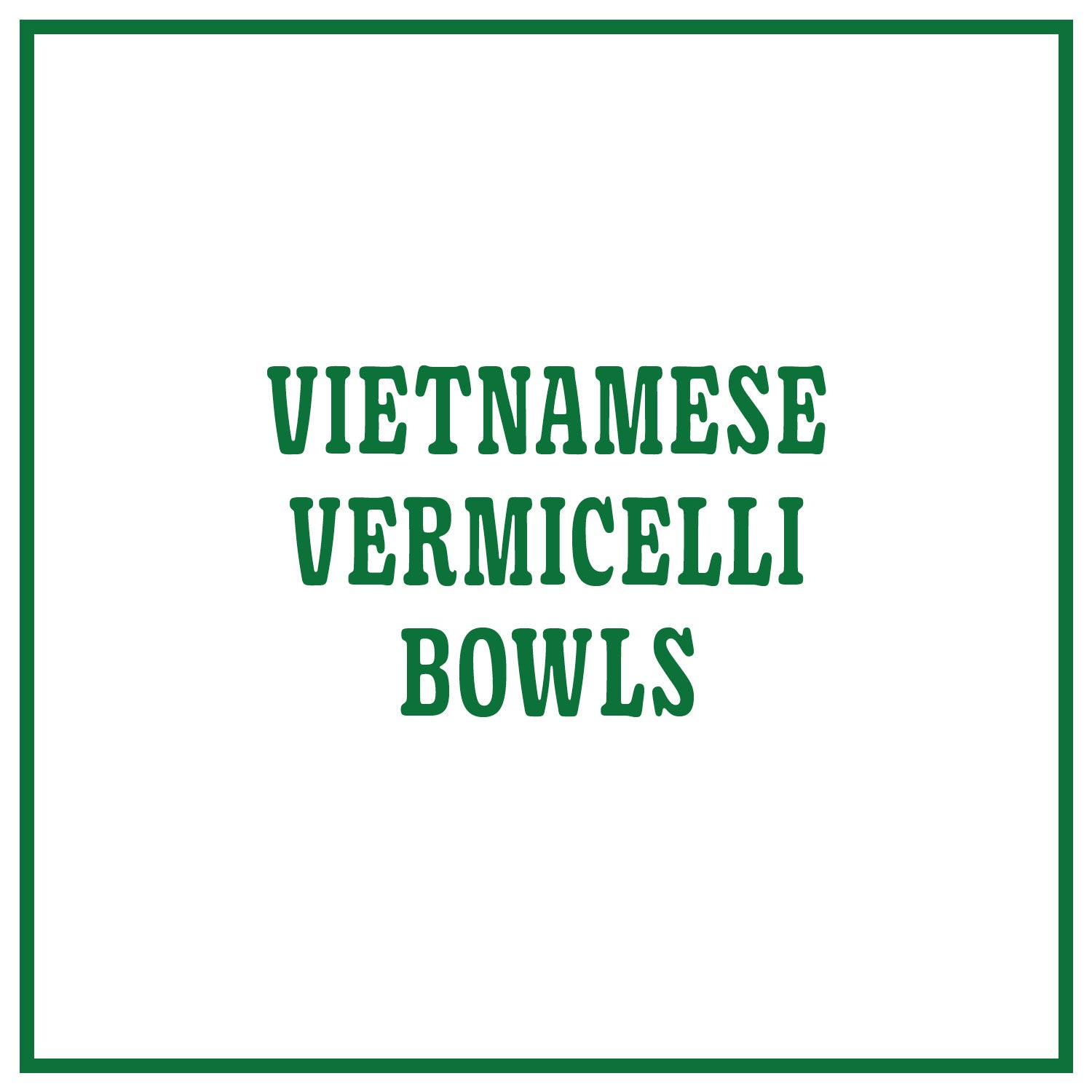 Vietnamese Vermicelli Bowls