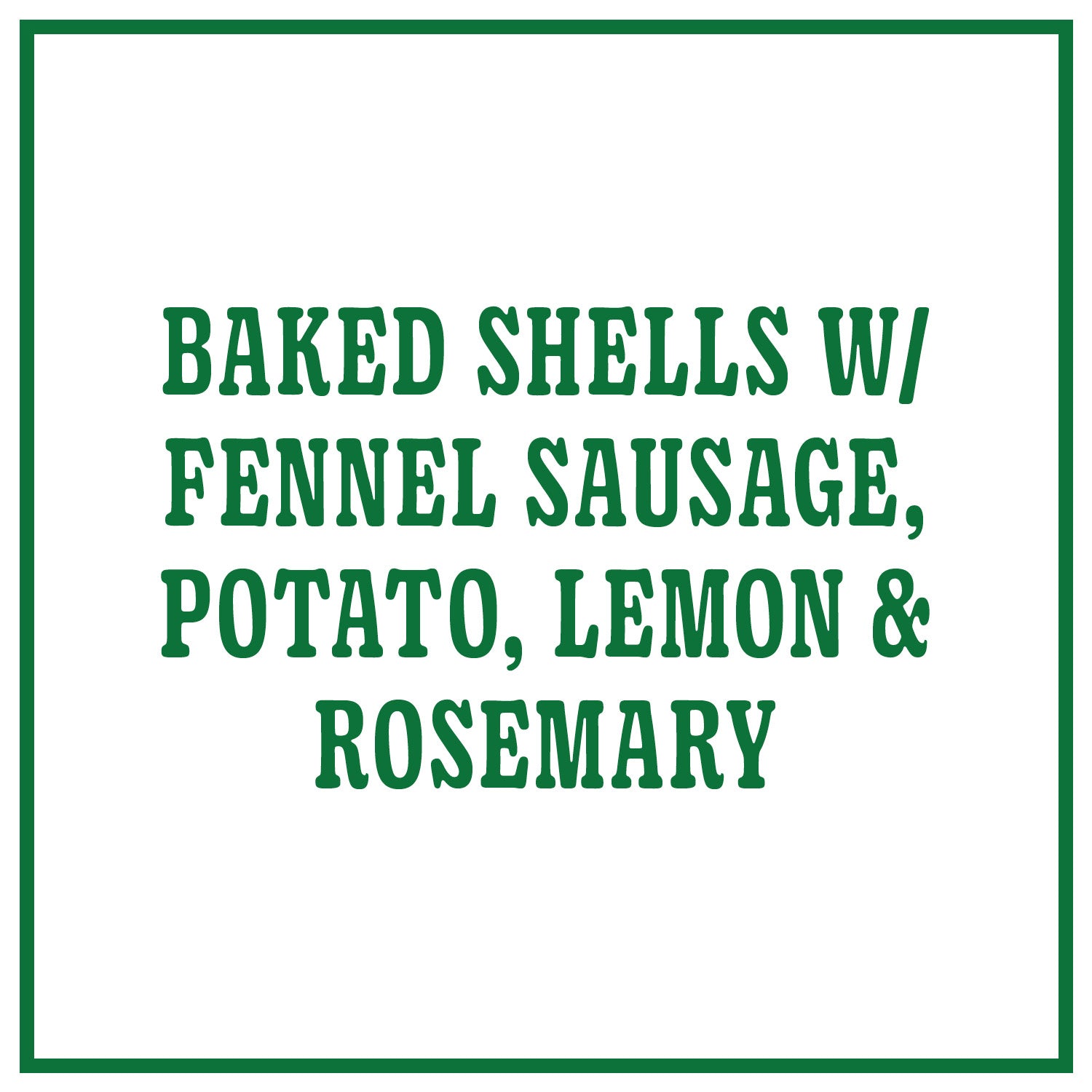 Baked Shells with Fennel Sausage, Potato, Lemon & Rosemary
