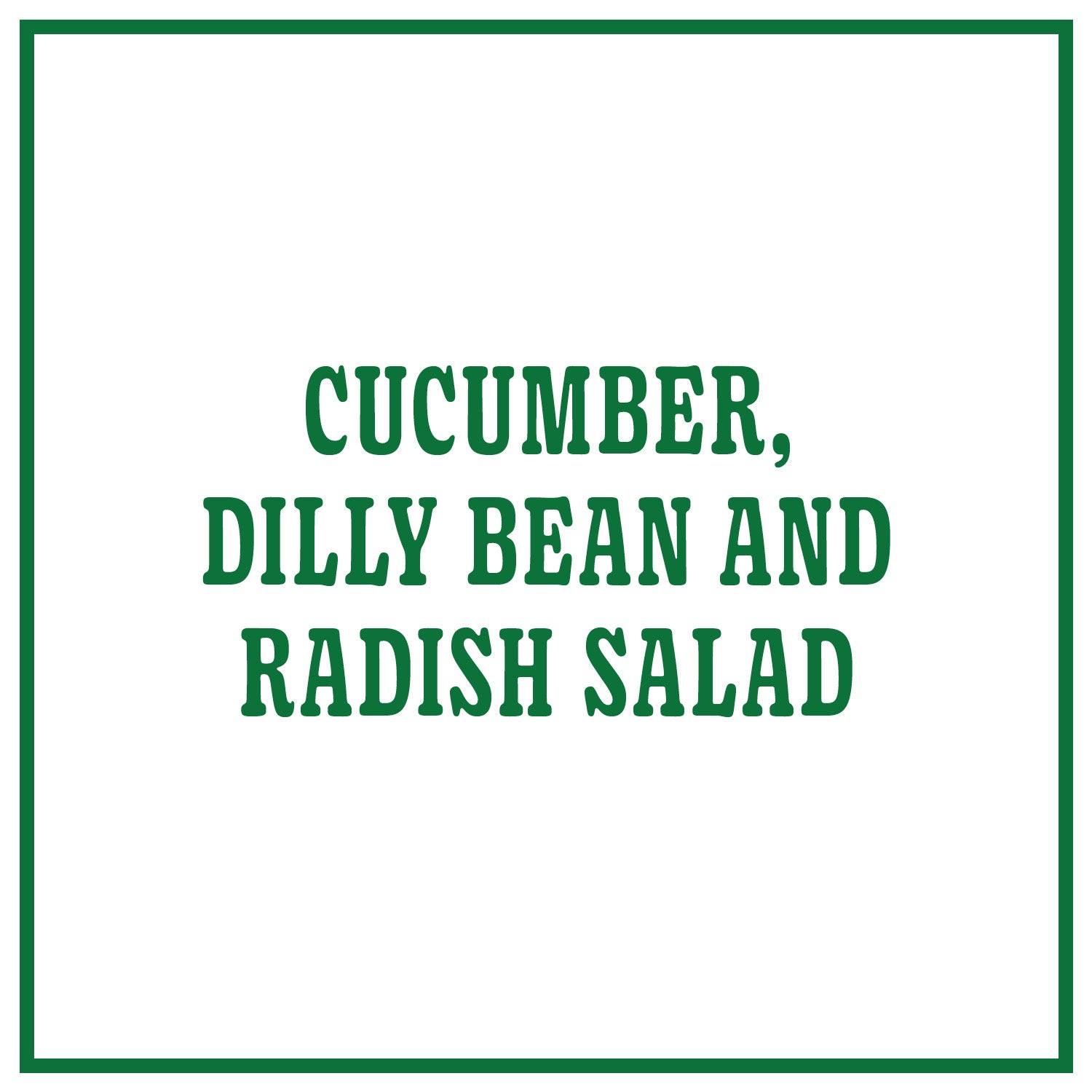 Cucumber, Dilly Bean and Radish Salad