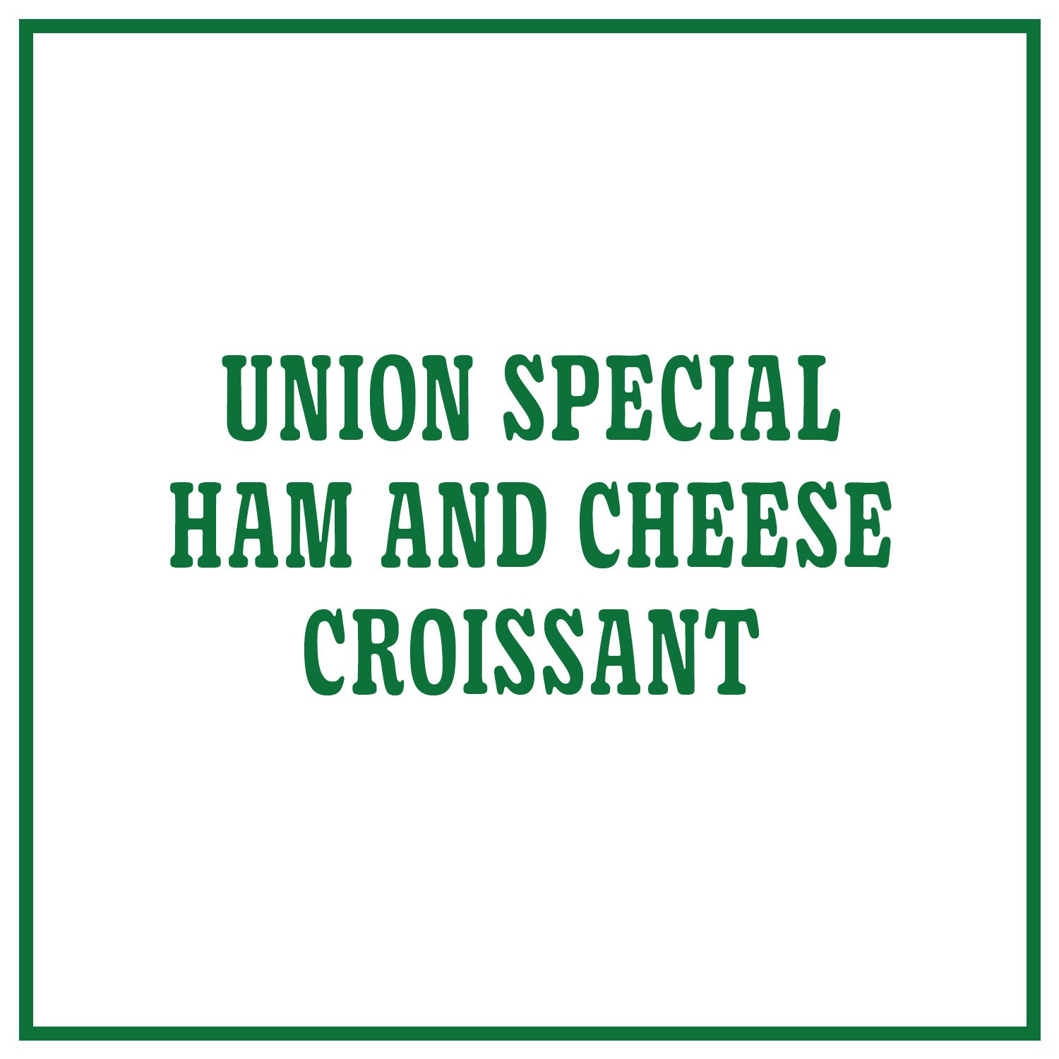 Union Special Ham and Cheese Croissant