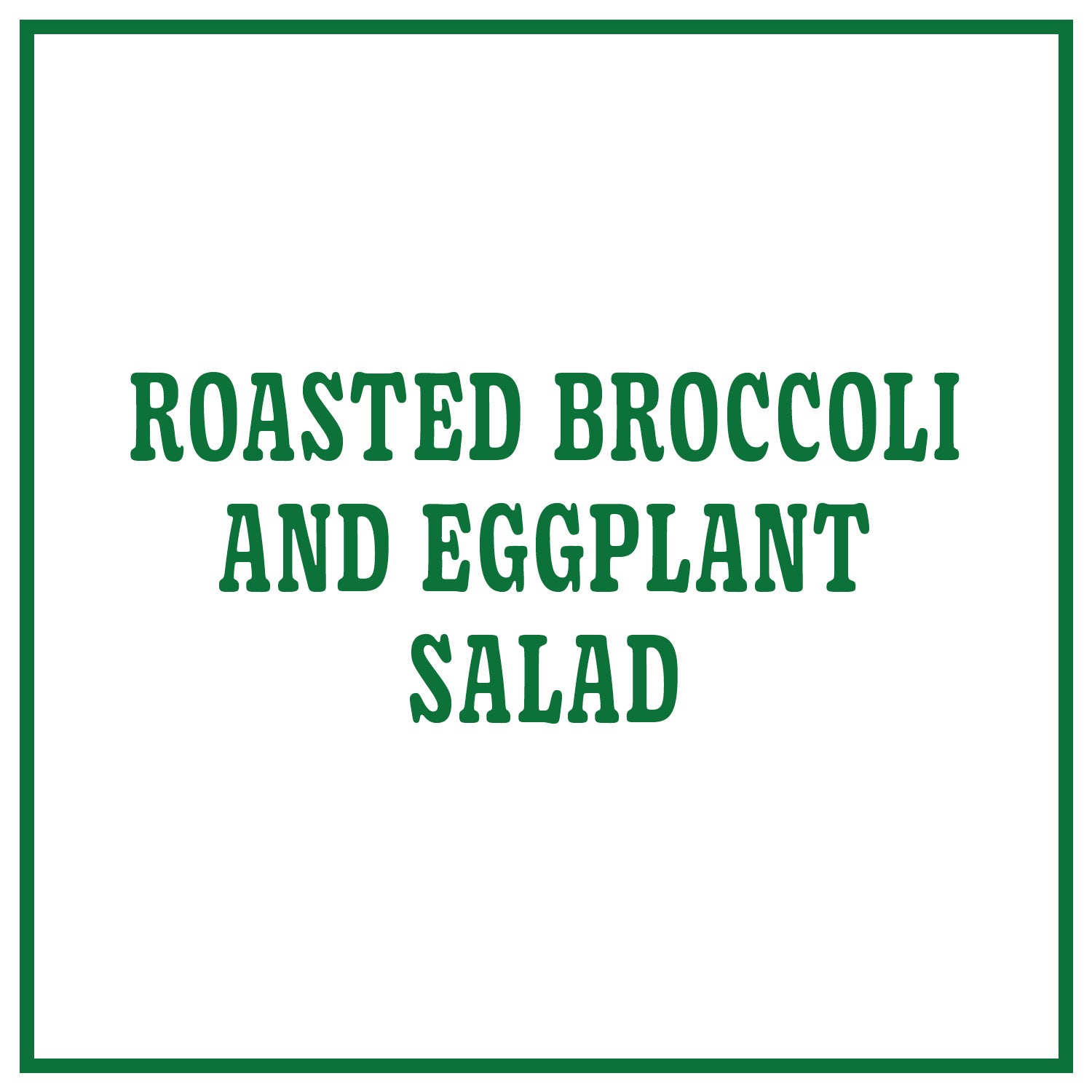 Roasted Broccoli and Eggplant Salad